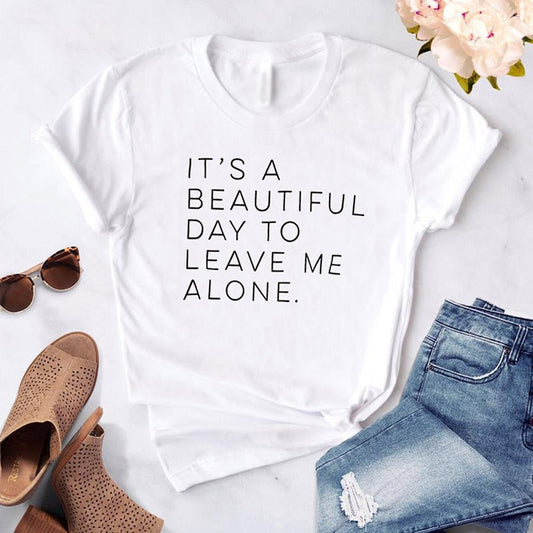 A Beautiful Day to Leave Me Alone Women t-shirt